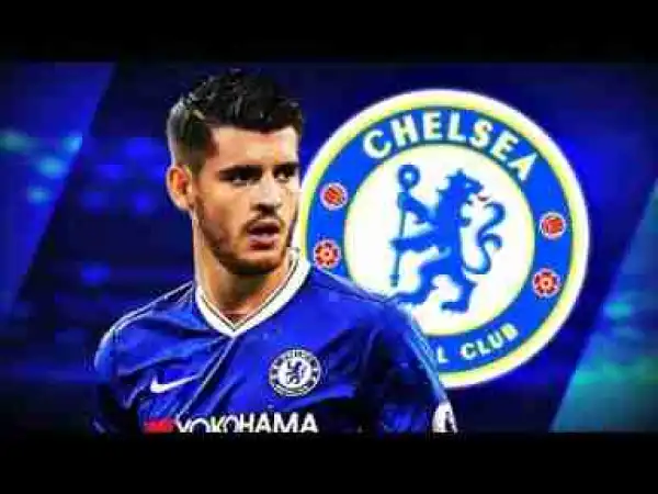Video: ALVARO MORATA WELCOME TO CHELSEA Best Skills & Goals